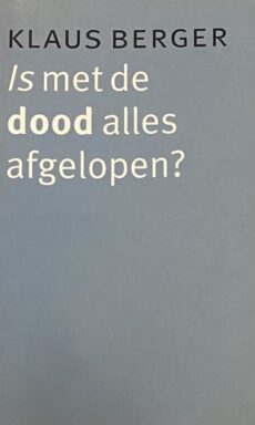 Is met de dood alles afgelopen?