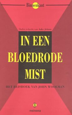 In een bloedrode mist. Het reisboek van John Woolman. Onder redactie van Auke Jelsma