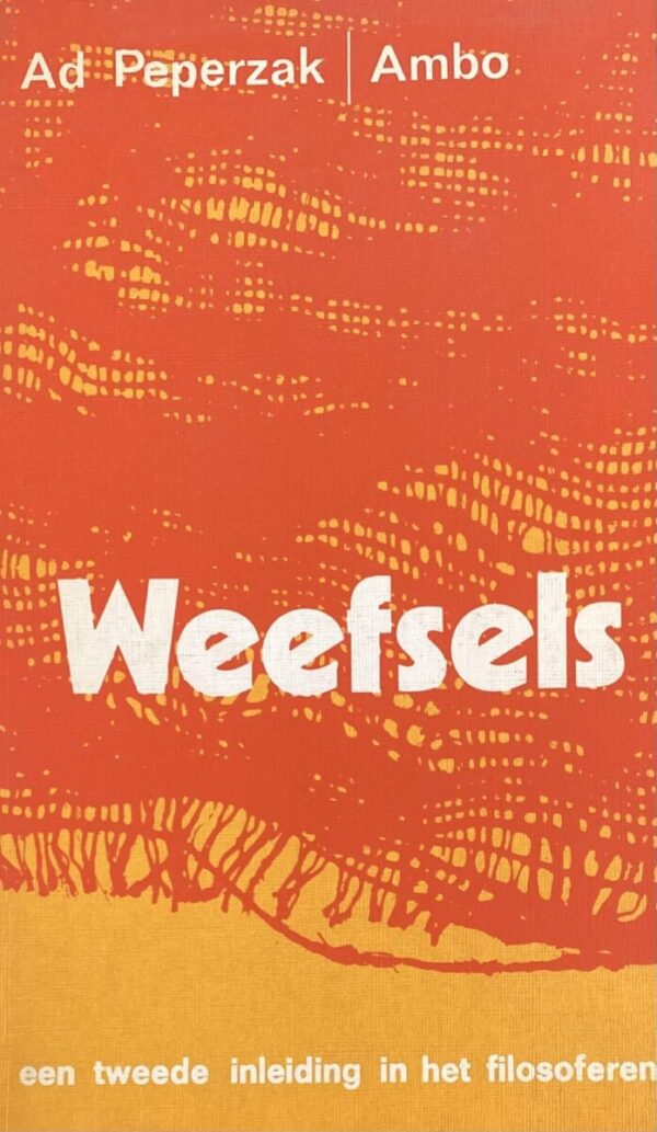 Weefsels. Een tweede inleiding in het filosoferen