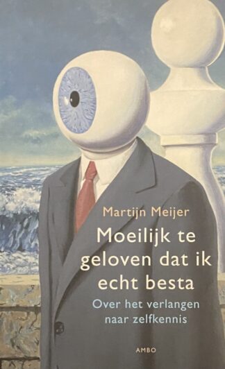 Moeilijk te geloven dat ik echt besta. Over het verlangen naar zelfkennis