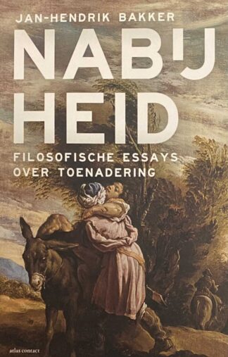 Nabijheid. Filosofische essays over toenadering