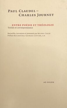 Entre poésie et théologie. Textes et correspondance. Recueillis, introduits et présentés par Michel Cagin. Préface du Cardinal Georges Cottier