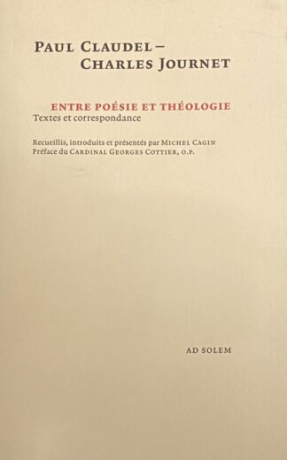 Entre poésie et théologie. Textes et correspondance. Recueillis, introduits et présentés par Michel Cagin. Préface du Cardinal Georges Cottier