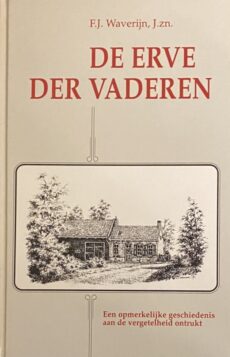 De erve der vaderen. Een opmerkelijke geschiedenis aan de vergetelheid ontrukt