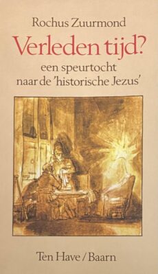 Verleden tijd? Een speurtocht naar de historische Jezus