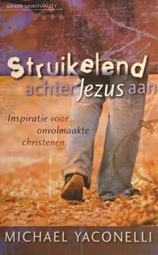 Struikelend achter Jezus aan. Inspiratie voor onvolmaakte christenen