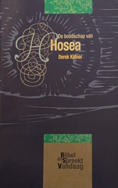 De boodschap van Hosea. Liefde voor de liefdelozen (BSV-serie, De Bijbel Spreekt Vandaag)
