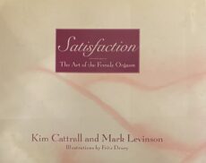 Satisfaction. The Art of the Female Orgasm