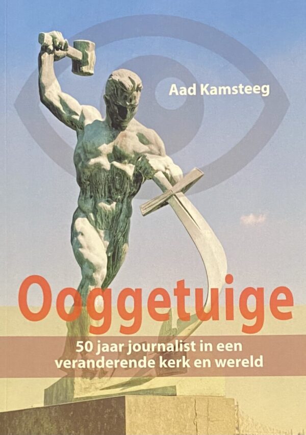 Ooggetuige. 50 jaar journalist in een veranderende kerk en wereld