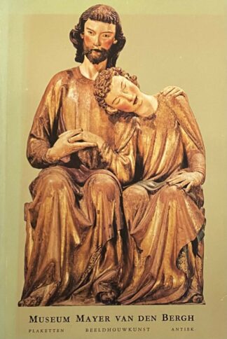 Museum Mayer van den Bergh. Catalogus 2: Beeldhouwkunst, plaketten, antiek