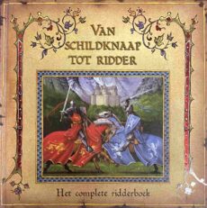 Van schildknaap tot ridder. Het complete ridderboek door Godfried de Lansier