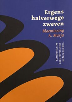 Ergens halverwege zweven. Bloemlezing A. Marja. Samenstellers: Coen Peppelenbos en Nick ter Wal