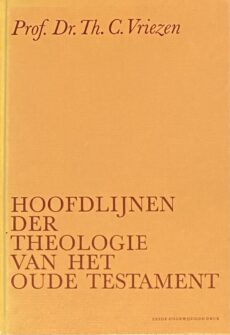 Hoofdlijnen der theologie van het Oude Testament. Zesde ongewijzigde druk