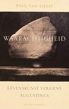 Waarachtigheid. Levenskunst volgens Augustinus