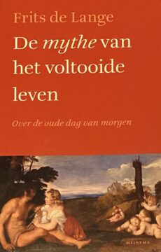 De mythe van het voltooide leven. Over de oude dag van morgen