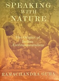 Speaking with Nature. The Origins of Indian Environmentalism