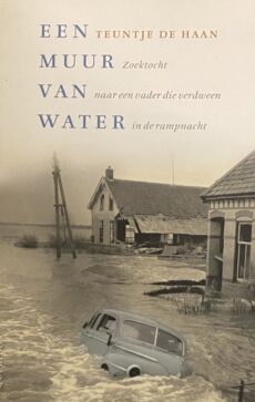 Een muur van water. Zoektocht naar een vader die verdween in de rampnacht