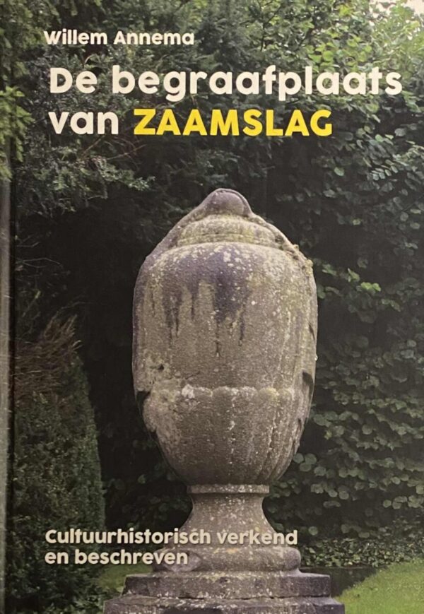De begraafplaats van Zaamslag. Cultuurhistorisch verkend en beschreven