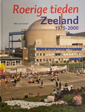 Roerige tieden. Zeeland 1975-2000