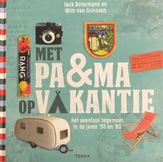 Met pa & ma op vakantie. Het avontuur tegemoet in de jaren '50 en '60