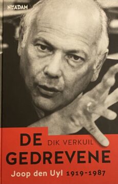 De gedrevene. Joop den Uyl 1919-1987