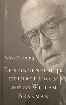 Een ongeneeslijk heimwee. Leven en werk van Willem Brakman