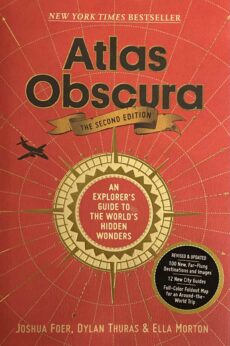 Atlas Obscura. The Second Edition. An Explorer's Guide to the World's Hidden Wonders
