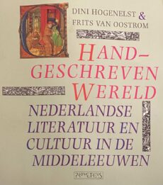 Handgeschreven wereld. Nederlandse literatuur en cultuur in de middeleeuwen