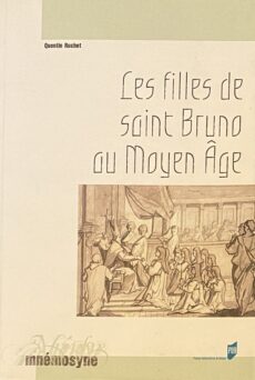 Les filles de saint Bruno au Moyen Âge. Les moniales cartusiennes et l'exemple de la chartreuse de Prémol (XIIe-XVe siècle) (Collection Mnémosyne)