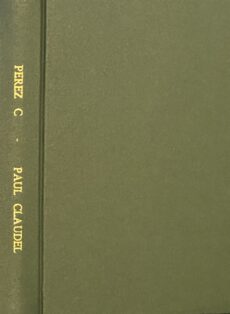 Paul Claudel. Je suis le contradictoire. Biographie