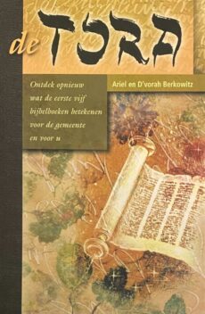 De Tora. Ontdek opnieuw wat de eerste vijf bijbelboeken betekenen voor de gemeente en voor u