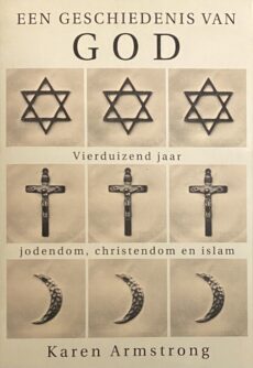 Een geschiedenis van God. Vierduizend jaar jodendom, christendom en islam