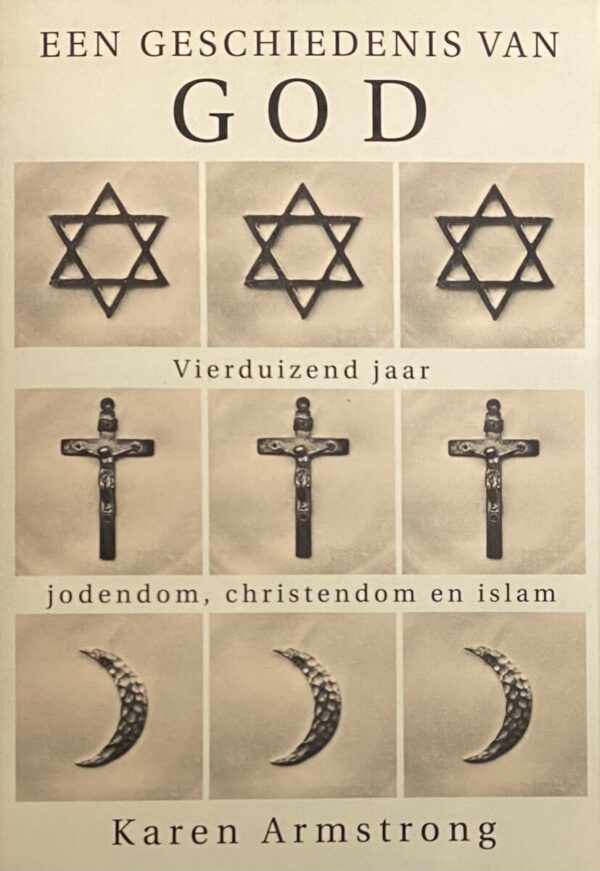 Een geschiedenis van God. Vierduizend jaar jodendom, christendom en islam