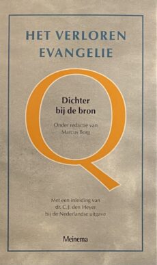 Het verloren evangelie Q. Dichter bij de bron