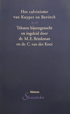 Het calvinisme van Kuyper en Bavinck (Sleutelteksten deel 22)
