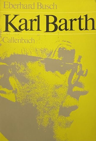 Karl Barth. Aan de hand van zijn brieven en autobiografische teksten
