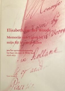 Memorije van 't geen bij mijn tijt is voorgevallen. Met het opzienbarende verslag van haar reis naar de Wilde Kust 1676-1677