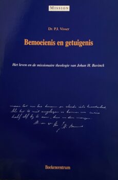 Bemoeienis en getuigenis. Het leven en de missionaire theologie van Johan H. Bavinck