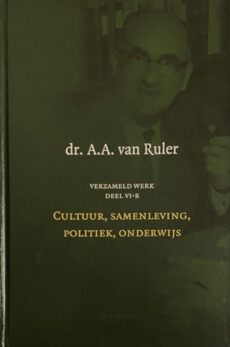 Cultuur, samenleving, politiek, onderwijs. Bezorgd door Dr. D. van Keulen (Verzameld werk deel 6B/VI-B)