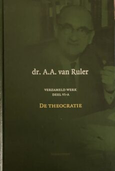 Theocratie. Bezorgd door Dr. D. van Keulen (Verzameld werk deel 6A/VI-A)