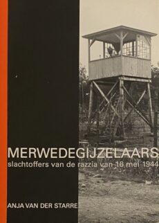 Merwedegijzelaars. Slachtoffers van de razzia van 16 mei 1944