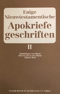 Enige Nieuwtestamentische Apokriefe geschriften II: Handelingen van Pilatus, Brieven van en aan Pilatus, Pilatus' dood