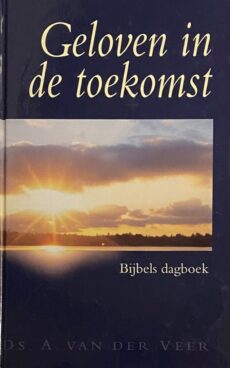 Geloven in de toekomst. Bijbels dagboek