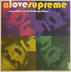 A Love Supreme. Jazzstukken van Henk Romijn Meijer. Geïllustreerd met lp-hoezen uit zijn platenkast