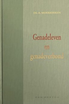 Genadeleven en genadeverbond. Tweede, herziene en uitgebreide druk
