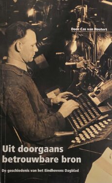 Uit doorgaans betrouwbare bron. De geschiedenis van het Eindhovens Dagblad