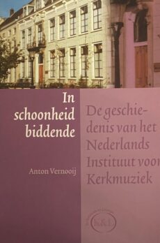 In schoonheid biddende. De geschiedenis van het Nederlands Instituut voor Kerkmuziek
