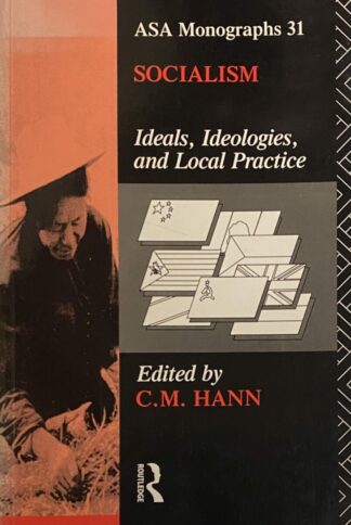 Socialism. Ideals, Ideologies, and Local Practice (ASA Monographs 31)