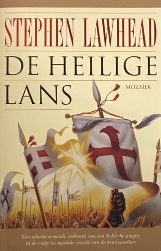 De heilige lans. Een adembenemende zoektocht van een Keltische jongen in de ruige en mystieke wereld van de kruisvaarders