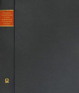Commentarii Collegii Conimbricensis Societatis Jesu: In libros de generatione et corruptione Aristotelis